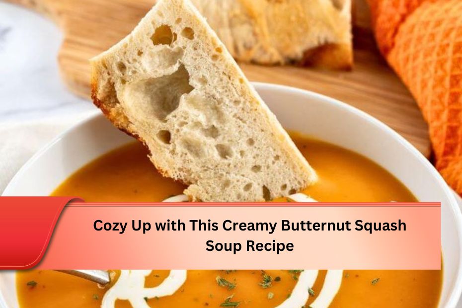 Creamy Butternut Squash Soup Recipe