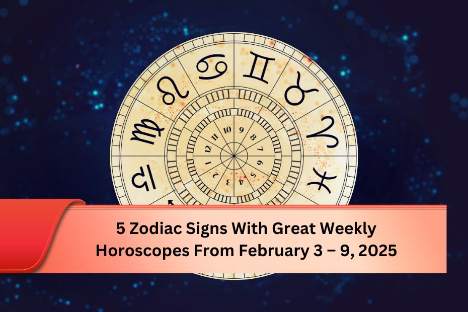 5 Zodiac Signs With Great Weekly Horoscopes From February 3 – 9, 2025