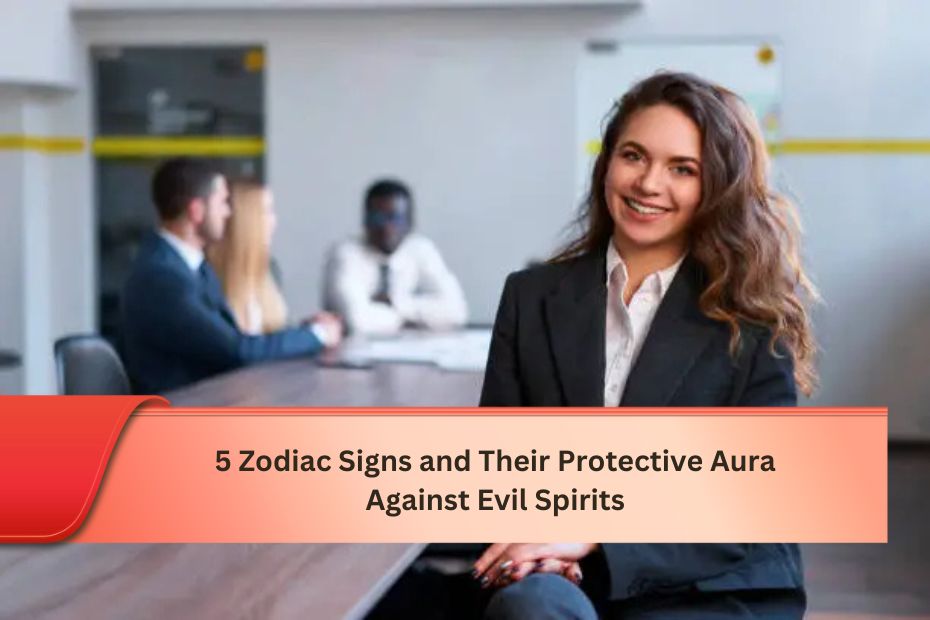 5 Zodiac Signs and Their Protective Aura Against Evil Spirits