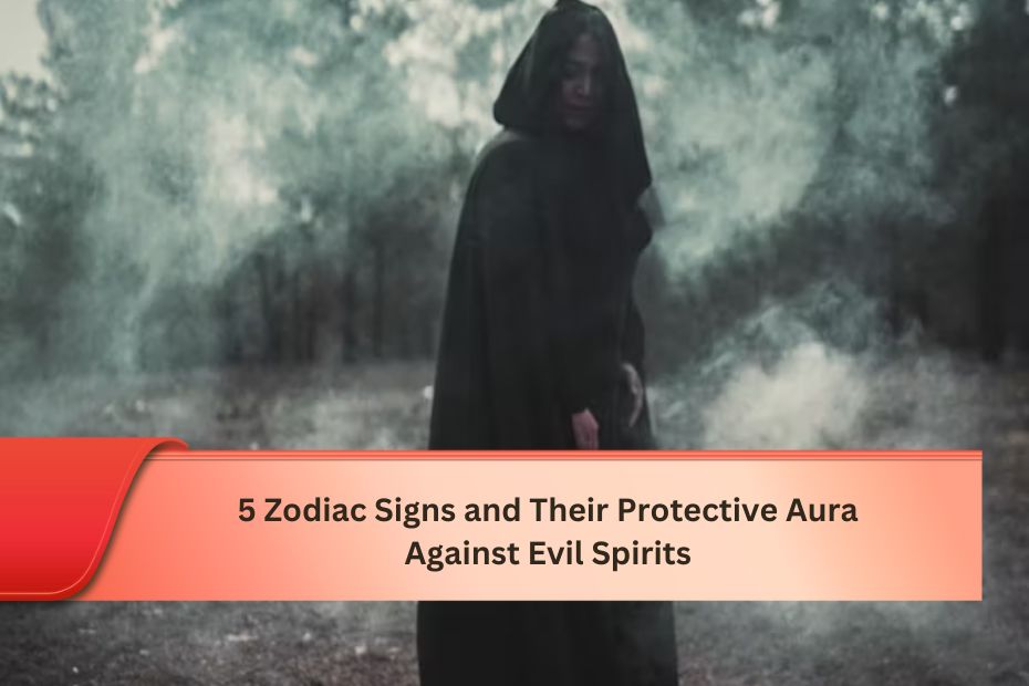 5 Zodiac Signs and Their Protective Aura Against Evil Spirits