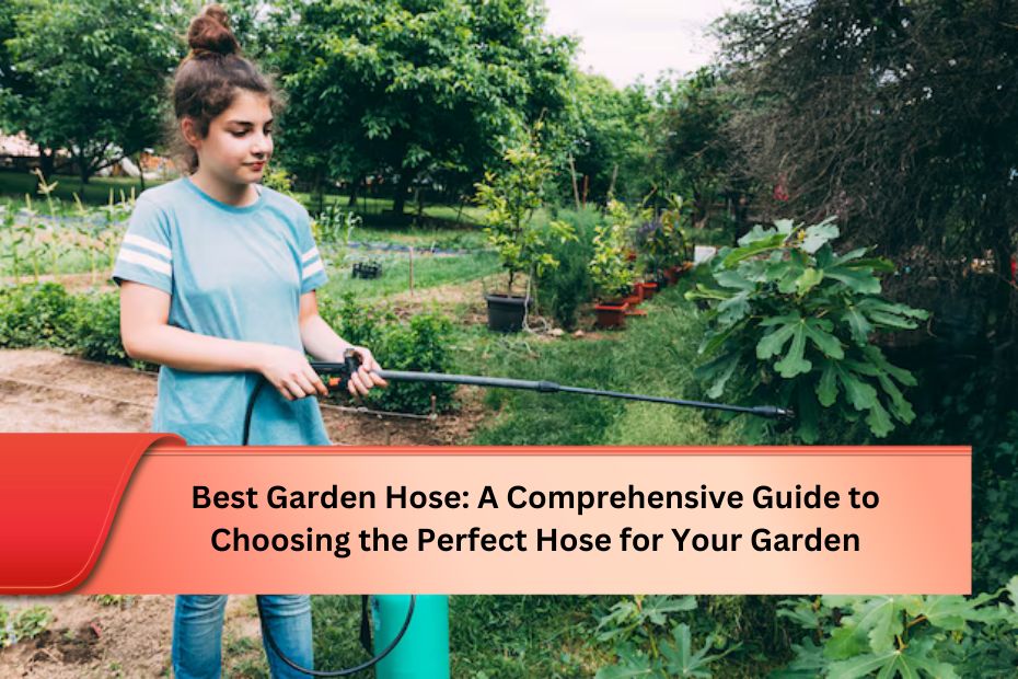 Best Garden Hose: A Comprehensive Guide to Choosing the Perfect Hose for Your Garden