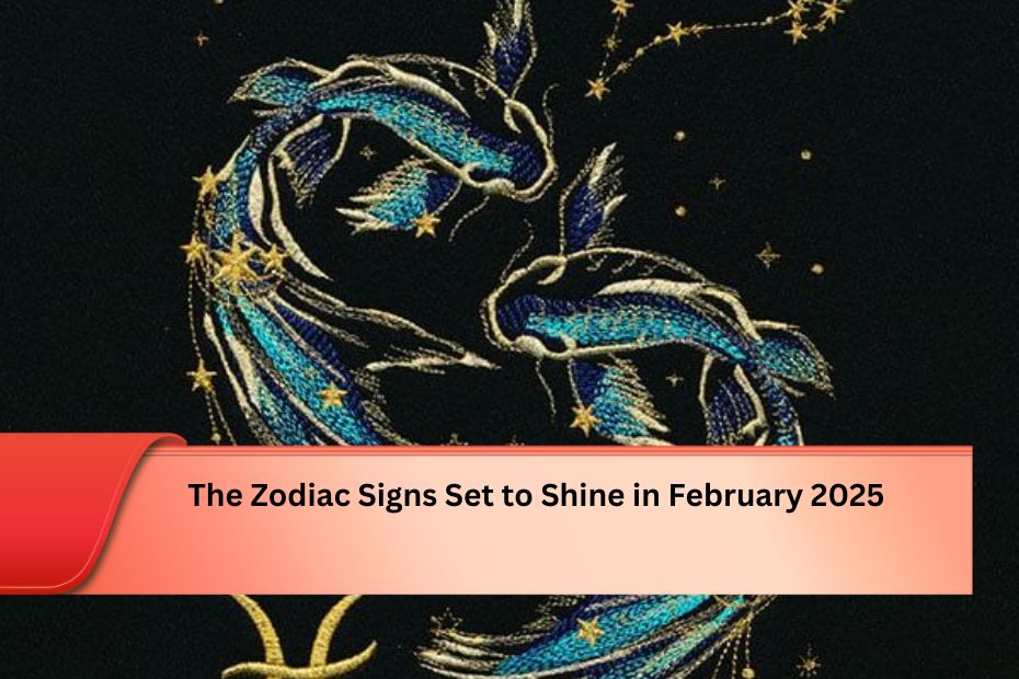 The Zodiac Signs Set to Shine in February 2025