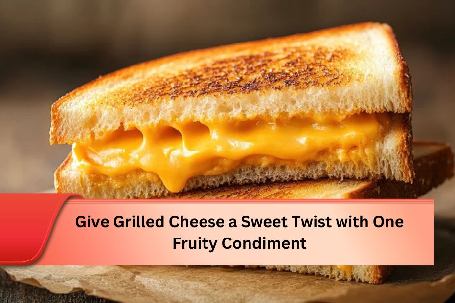 Give Grilled Cheese a Sweet Twist with One Fruity Condiment