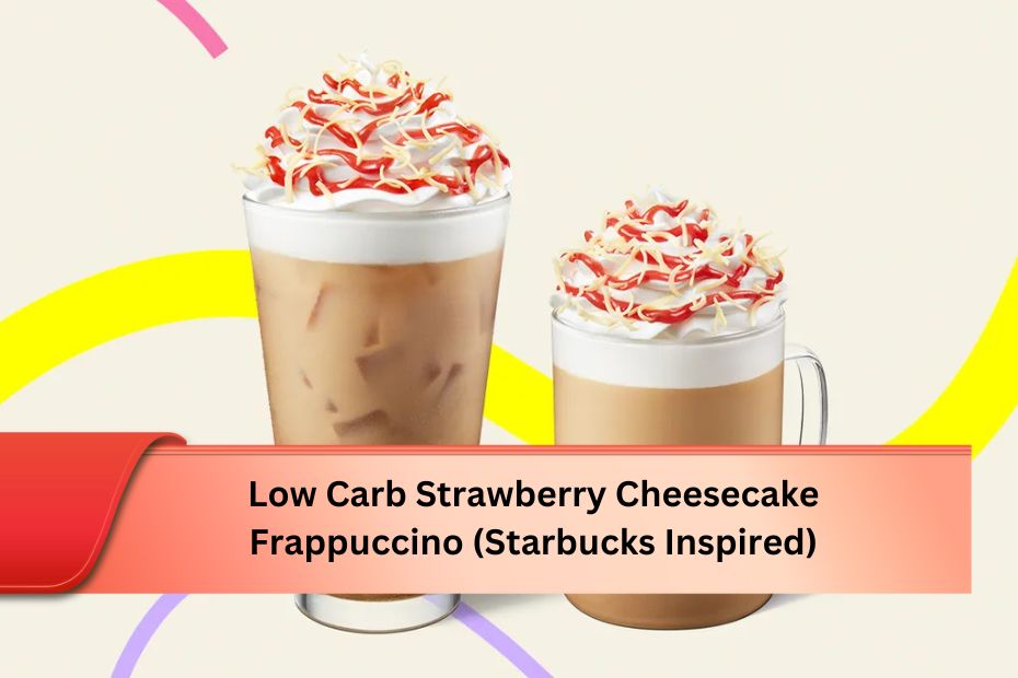 Low Carb Strawberry Cheesecake Frappuccino (Starbucks Inspired)