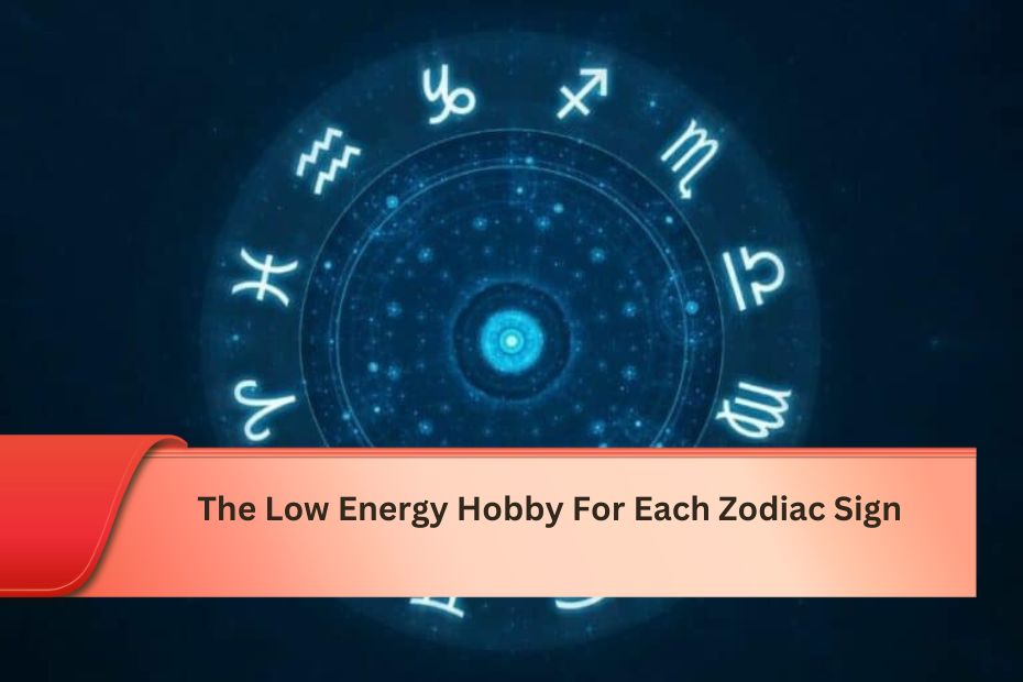 The Low Energy Hobby For Each Zodiac Sign