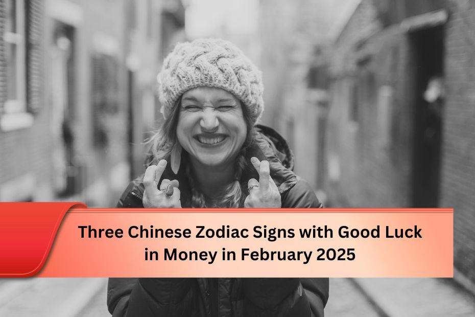 Three Chinese Zodiac Signs with Good Luck in Money in February 2025