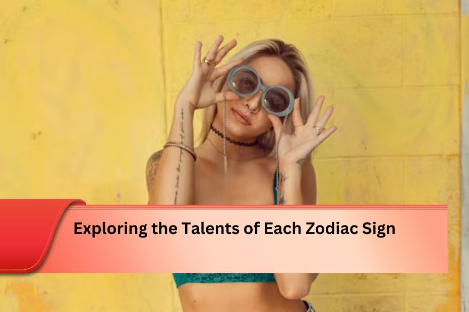 Exploring the Talents of Each Zodiac Sign