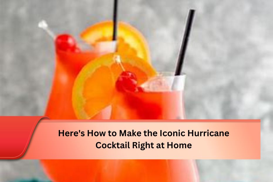 Here's How to Make the Iconic Hurricane Cocktail Right at Home