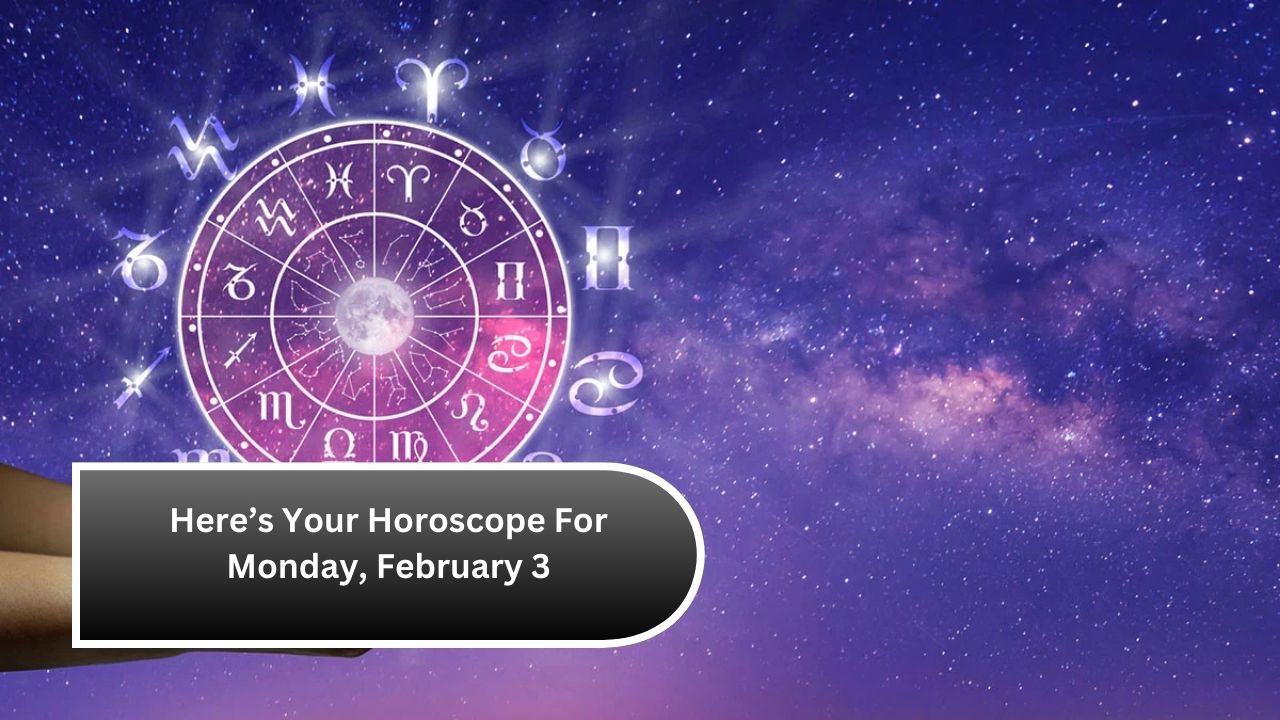 Here’s Your Horoscope For Monday, February 3