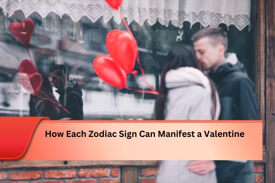 How Each Zodiac Sign Can Manifest a Valentine