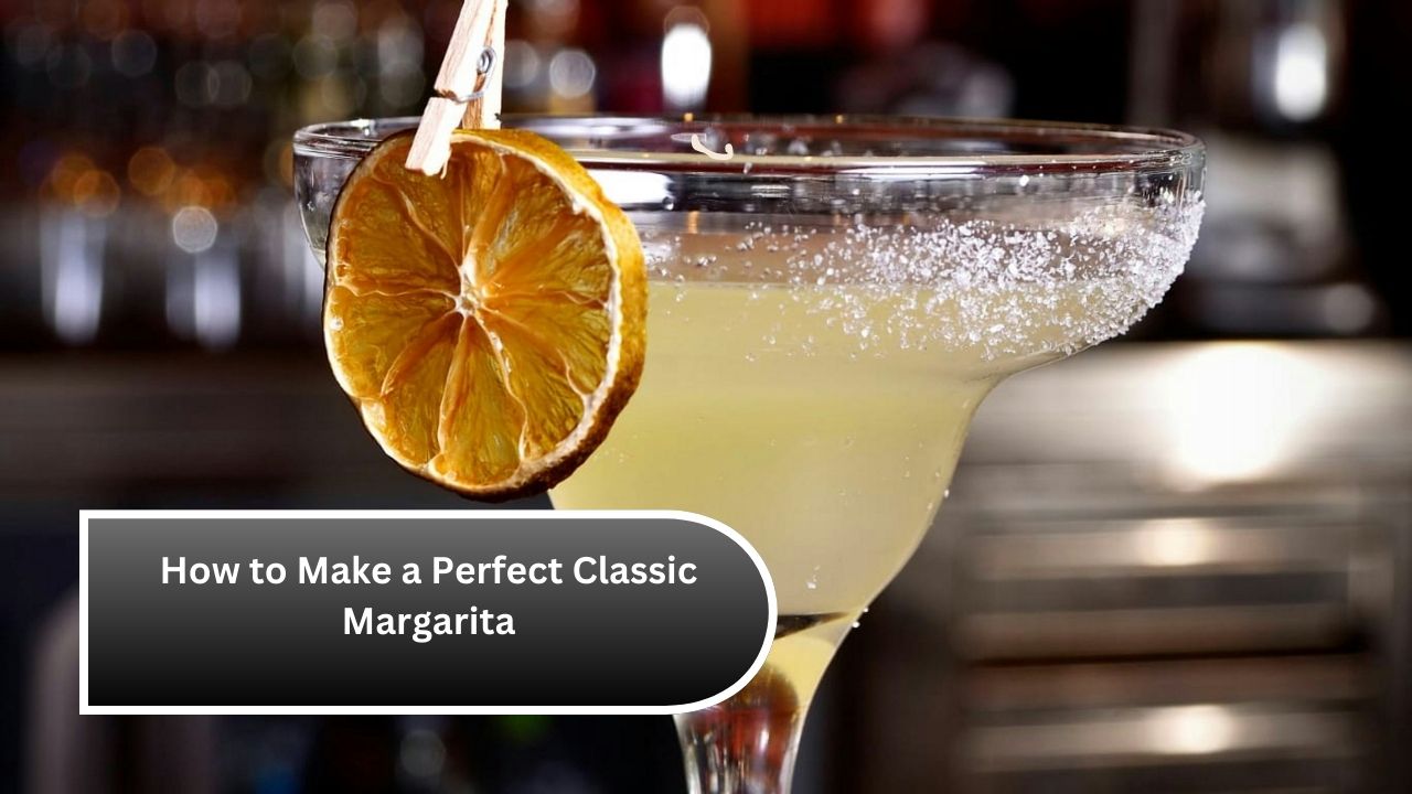 How to Make a Perfect Classic Margarita