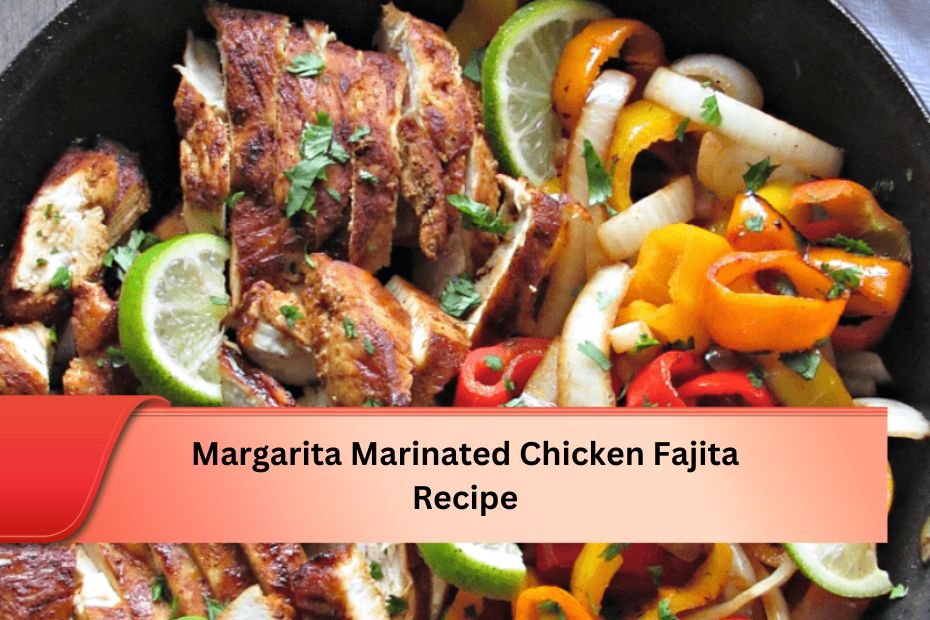 Margarita Marinated Chicken Fajita Recipe