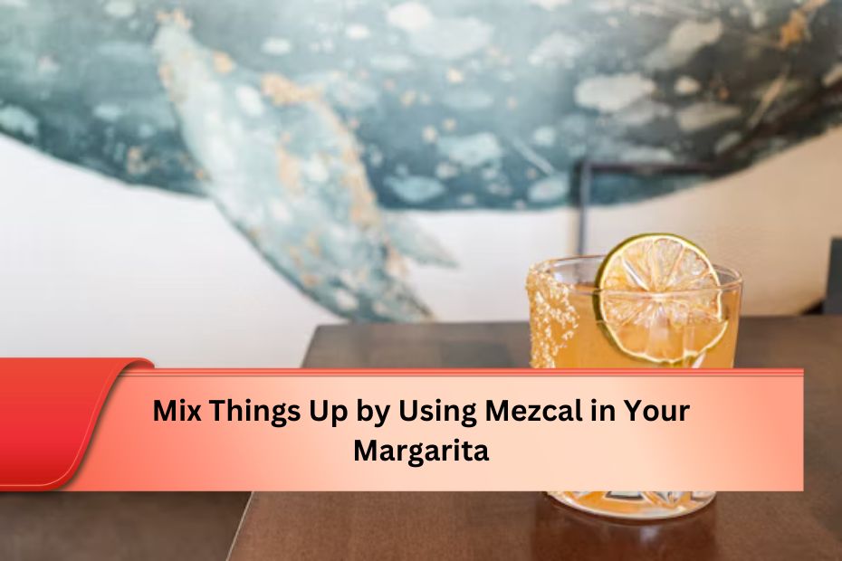 Mix Things Up by Using Mezcal in Your Margarita