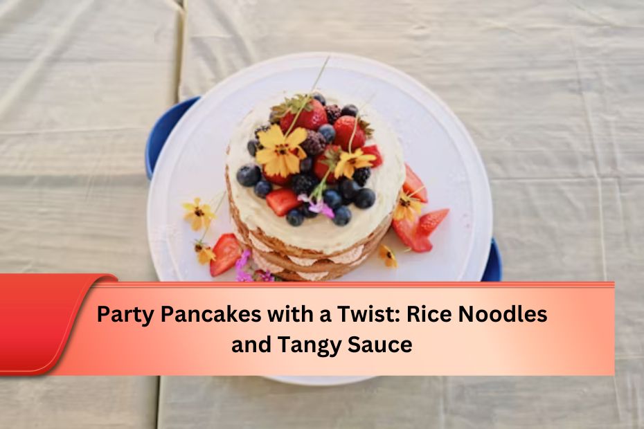 Party Pancakes with a Twist: Rice Noodles and Tangy Sauce