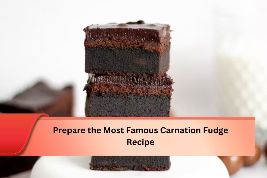 Prepare the Most Famous Carnation Fudge Recipe