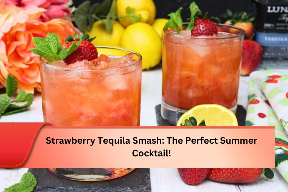 Strawberry Tequila Smash: The Perfect Summer Cocktail!