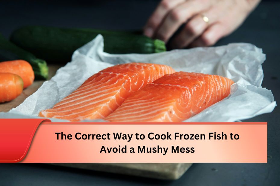 The Correct Way to Cook Frozen Fish to Avoid a Mushy Mess