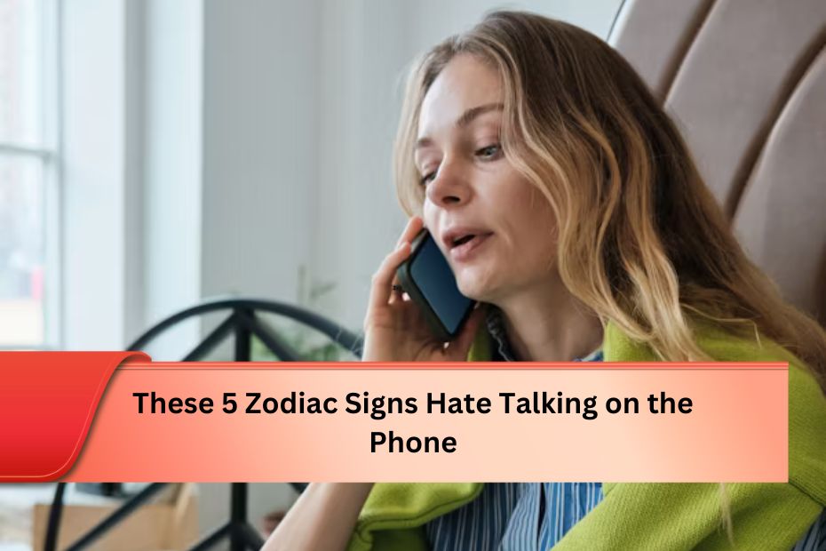 These 5 Zodiac Signs Hate Talking on the Phone