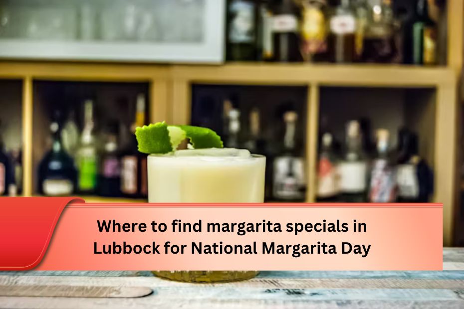 Where to find margarita specials in Lubbock for National Margarita Day