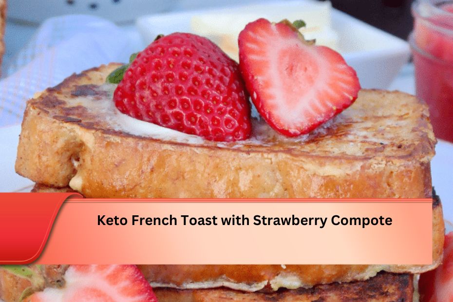 Keto French Toast with Strawberry Compote